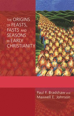 The Origins of Feasts, Fasts, and Seasons in Early Christianity 1