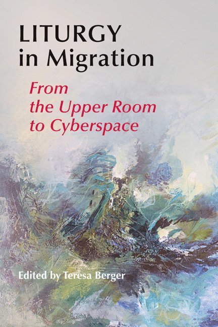 Teresa Berger, Teresa, Berger - Liturgy In Migration, Häftad