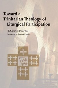 bokomslag Toward a Trinitarian Theology of Liturgical Participation