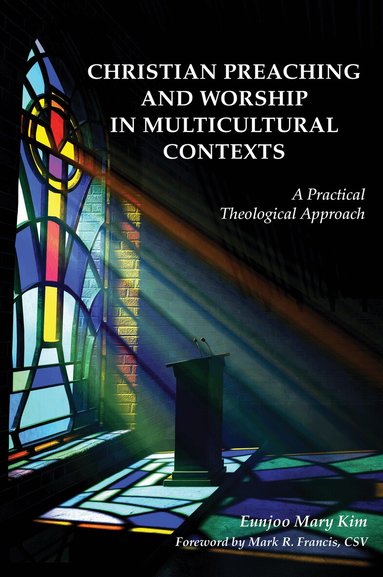 Eunjoo Mary Kim - Christian Preaching and Worship in Multicultural Contexts, Häftad