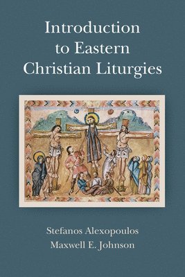 Maxwell E. Johnson, Stefanos Alexopoulos, E Johnson, Maxwell, Maxwell E Johnson - Introduction to Eastern Christian Liturgies, Häftad