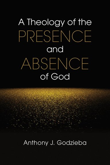 bokomslag Theology of the Presence and Absence of God