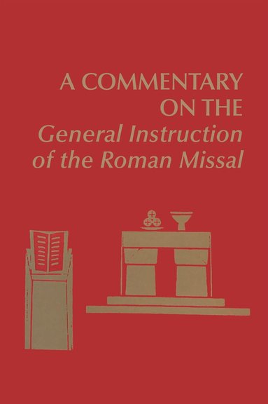 Edward Foley Capuchin, Nathan D. Mitchell, Joanne M. Pierce - Commentary on the General Instruction of the Roman Missal, Häftad