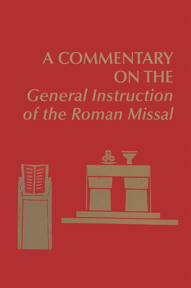 A Commentary on the General Instruction of the Roman Missal 1