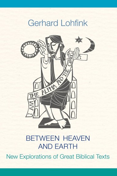 Gerhard Lohfink - Between Heaven and Earth, Inbunden