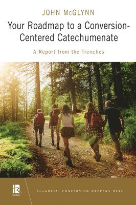 Your Roadmap to a Conversion-Centered Catechumenate 1