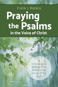 bokomslag Praying the Psalms in the Voice of Christ