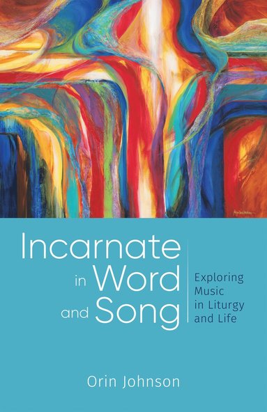 bokomslag Incarnate in Word and Song