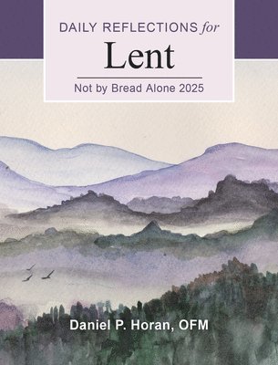 Not by Bread Alone 2025: Daily Reflections for Lent 1