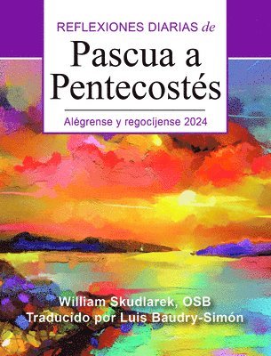 Alégrense Y Regocíjense 2024: Reflexiones Diarias de Pascua a Pentecostés 1