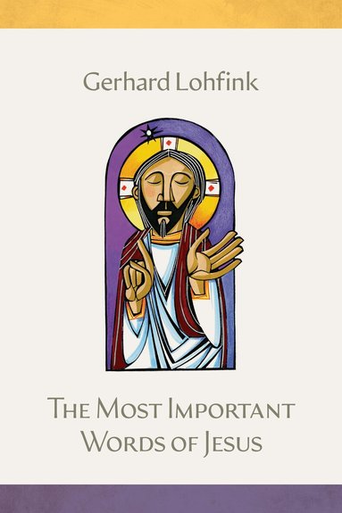Gerhard Lohfink - Most Important Words of Jesus, Inbunden