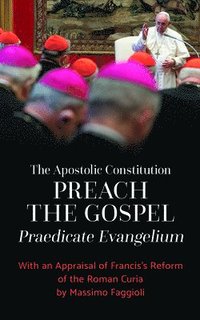 bokomslag The Apostolic Constitution &quot;Preach the Gospel&quot; (Praedicate Evangelium)