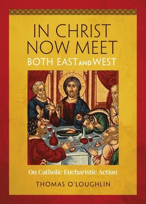 bokomslag In Christ Now Meet Both East and West