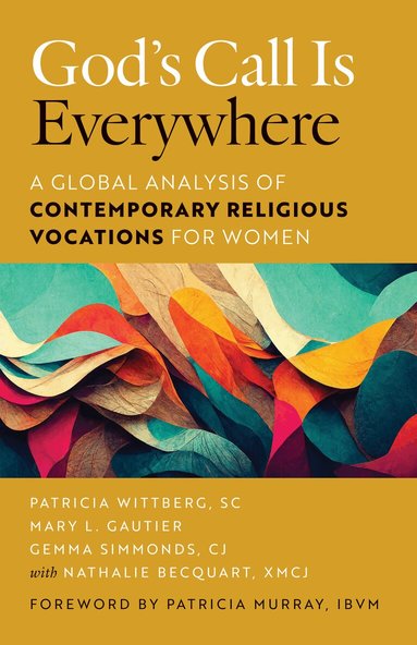 Patricia Wittberg SC, Mary L. Gautier, Gemma Simmonds CJ, Nathalie Becquart XMCJ - God’s Call Is Everywhere, Häftad
