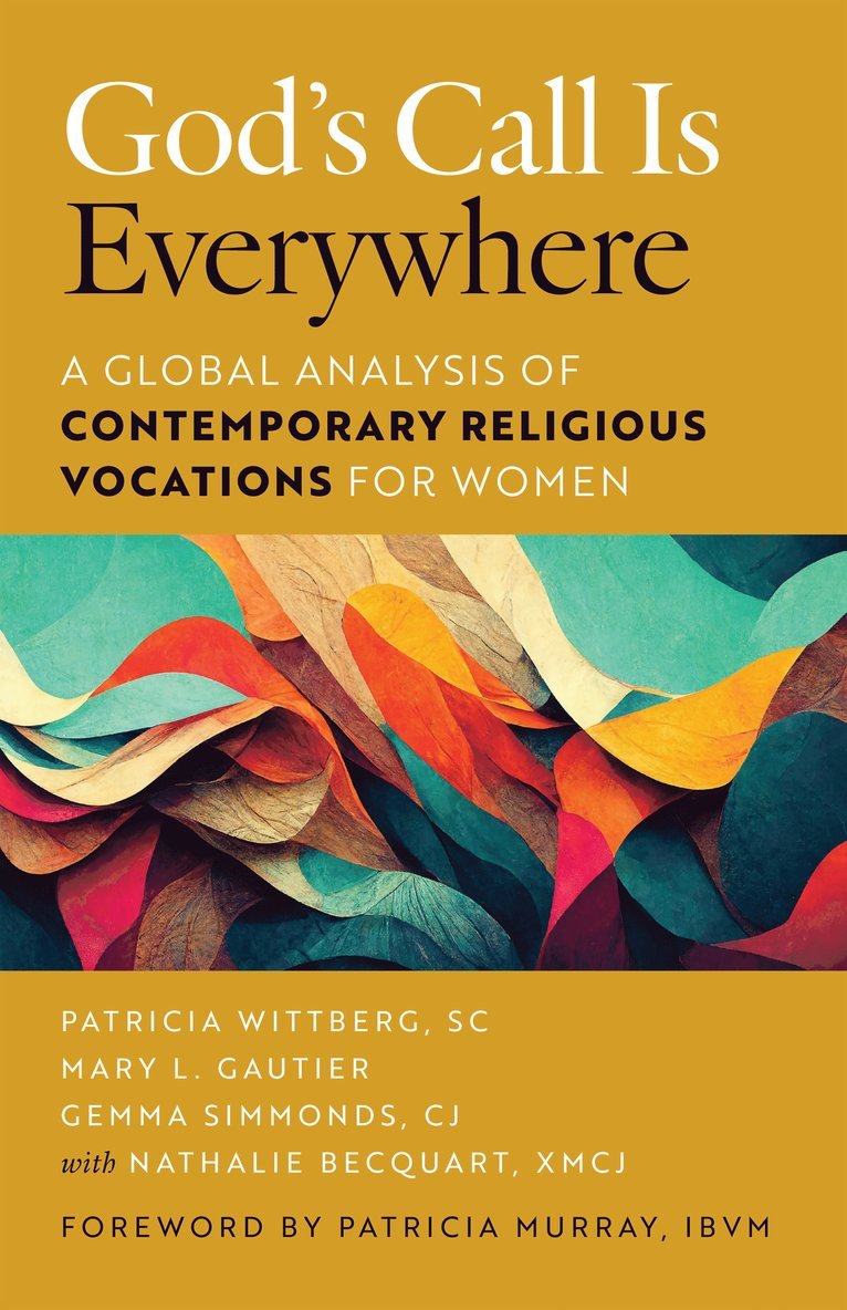 Patricia Wittberg, Mary L. Gautier, Gemma Simmonds, Nathalie Becquart XMCJ, Mary L Gautier - God’s Call Is Everywhere, Häftad