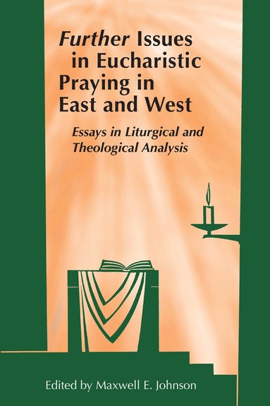 Maxwell E. Johnson ObISB - Further Issues in Eucharistic Praying in East and West, Häftad