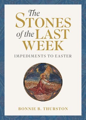 The Stones of the Last Week: Impediments to Easter 1