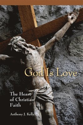 Anthony J. Kelly, Anthony J Kelly - God is Love, Häftad
