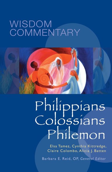 Elsa Tamez, Cynthia Briggs Kittredge, Claire Miller Colombo, Alicia J. Batten, Barbara E. Reid OP - Philippians, Colossians, Philemon, Inbunden