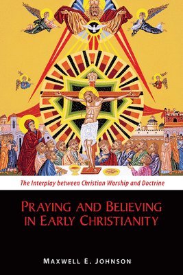 Praying and Believing in Early Christianity 1