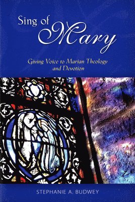 Stephanie Budwey, Stephanie A. Budwey - Sing of Mary, Häftad