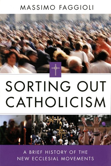 Massimo Faggioli - Sorting Out Catholicism, Häftad