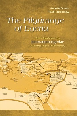 Anne McGowan, Paul F. Bradshaw, Paul F Bradshaw - Pilgrimage of Egeria, Häftad