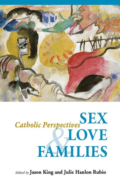 Jason King, Julie Hanlon Rubio - Sex, Love, and Families, Häftad