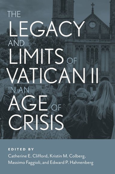 Massimo Faggioli, Edward P. Hahnenberg, Kristin M Colberg, Catherine Clifford - Legacy and Limits of Vatican II in an Age of Crisis, Häftad