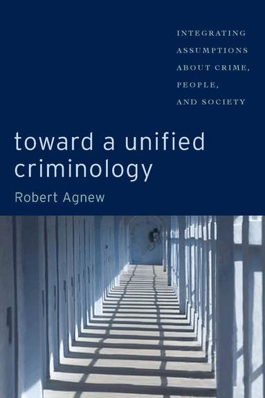 Robert Agnew - Toward a Unified Criminology, Inbunden