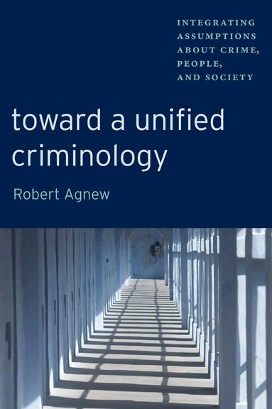 Robert Agnew - Toward a Unified Criminology, Häftad