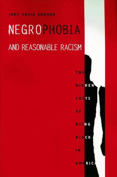 Jody David Armour - Negrophobia and Reasonable Racism, Inbunden