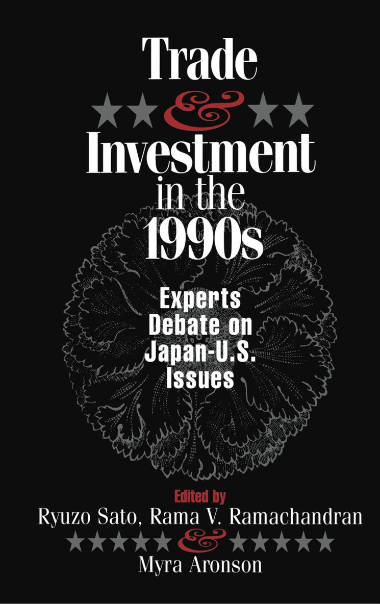 Ryuzo Sato, Rama Ramachandran, Myra Arouson - Trade and Investment in the 1990s, Inbunden