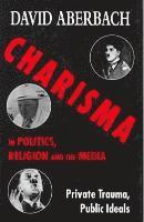 David Aberbach - Charisma in Politics, Religion, and the Media, Inbunden