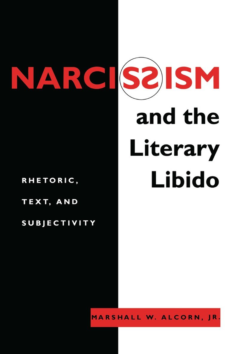 Marshall W. Alcorn, Jr., Marshall W. Alcorn Jr, Marshall W. Alcorn Jr., Marshall W Alcorn Jr - Narcissism and the Literary Libido, Häftad