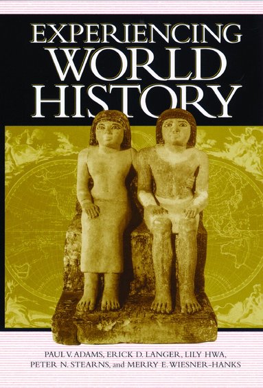 Paul Vauthier Adams, Erick Detlef Langer, Lily Hwa, Peter N. Stearns, Merry E. Wiesner-Hanks, V. Adams, Paul, D. Langer, Erick - Experiencing World History, Inbunden