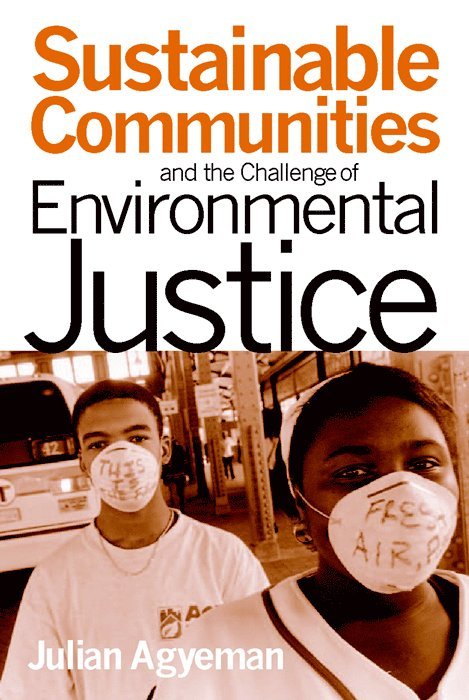 Julian Agyeman - Sustainable Communities and the Challenge of Environmental Justice, Häftad