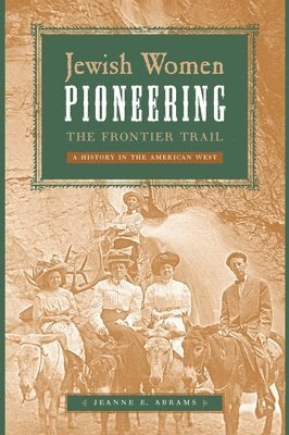 Jewish Women Pioneering the Frontier Trail 1