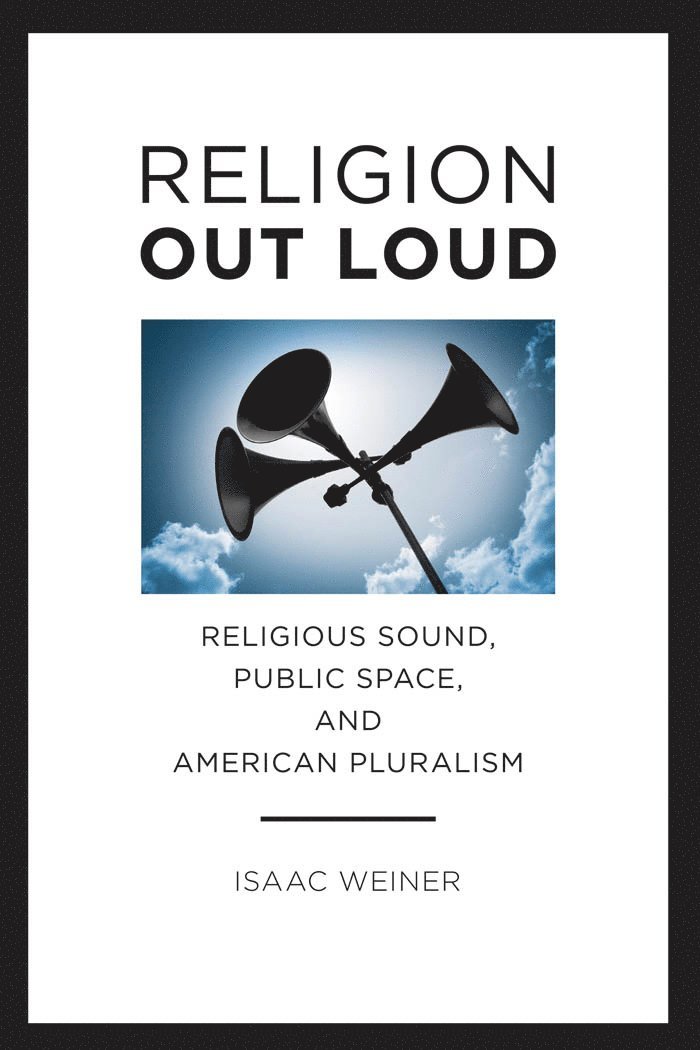 Isaac Weiner - Religion Out Loud, Inbunden