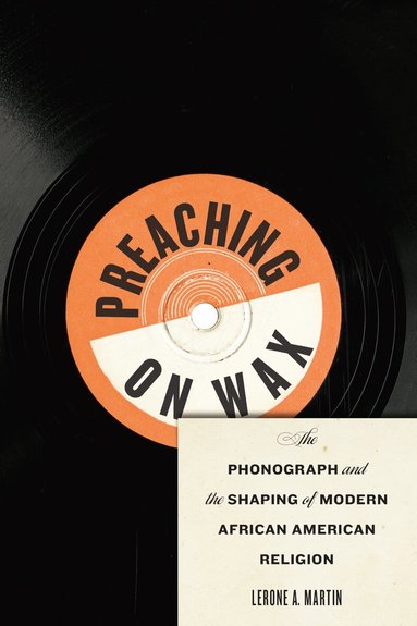 Lerone A. Martin - Preaching on Wax, Inbunden