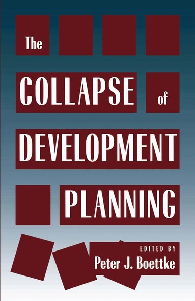 Peter J. Boettke - Collapse of Development Planning, Inbunden