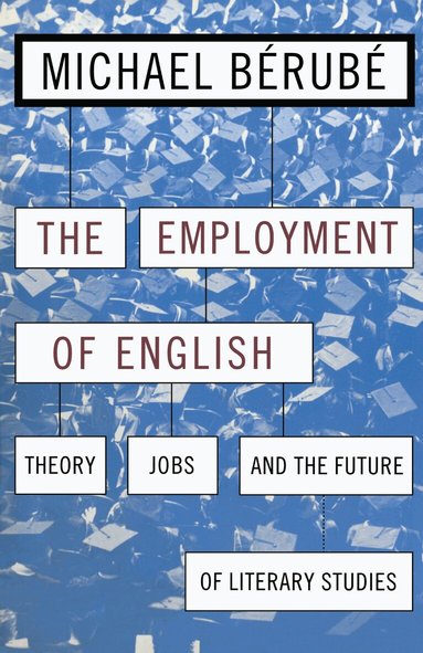Michael Bérubé - Employment of English, Inbunden