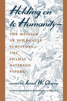 Holding on to Humanity--the Message of Holocaust Survivors
