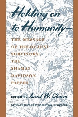 Holding on to Humanity--The Message of Holocaust Survivors 1