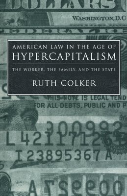 American Law in the Age of Hypercapitalism 1