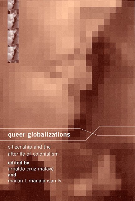 Arnaldo Cruz-Malavé, Martin F. Manalansan, Arnaldo Cruz-Malave, Martin F Manalansan - Queer Globalizations, Häftad