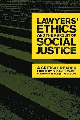 Susan D. Carle - Lawyers' Ethics and the Pursuit of Social Justice, Häftad