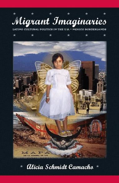 Alicia Schmidt Camacho - Migrant Imaginaries, Häftad