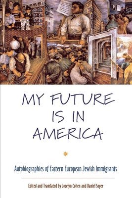 Jocelyn Cohen, Daniel Soyer - My Future Is in America, Häftad
