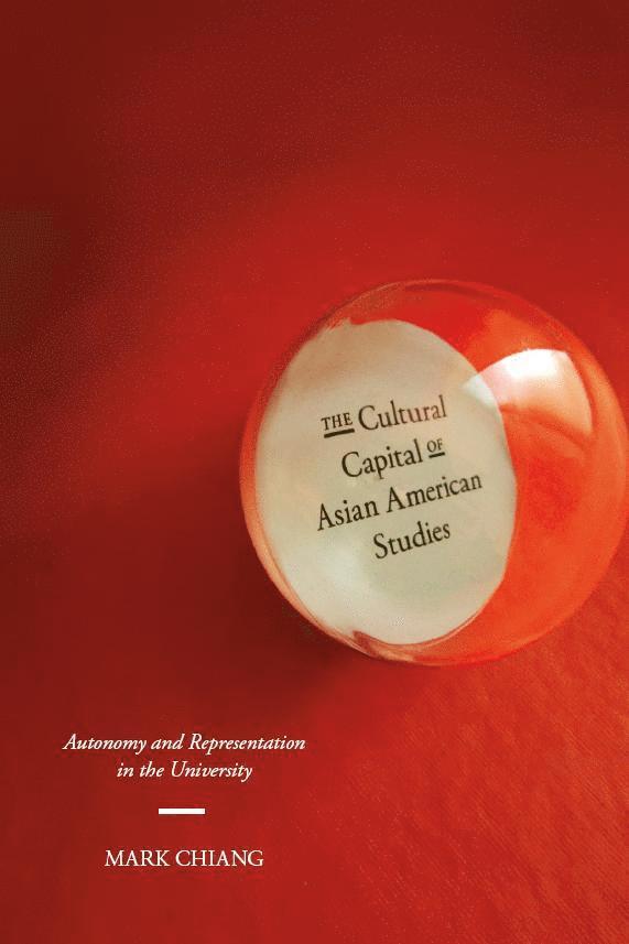 Mark Chiang - Cultural Capital of Asian American Studies, Inbunden